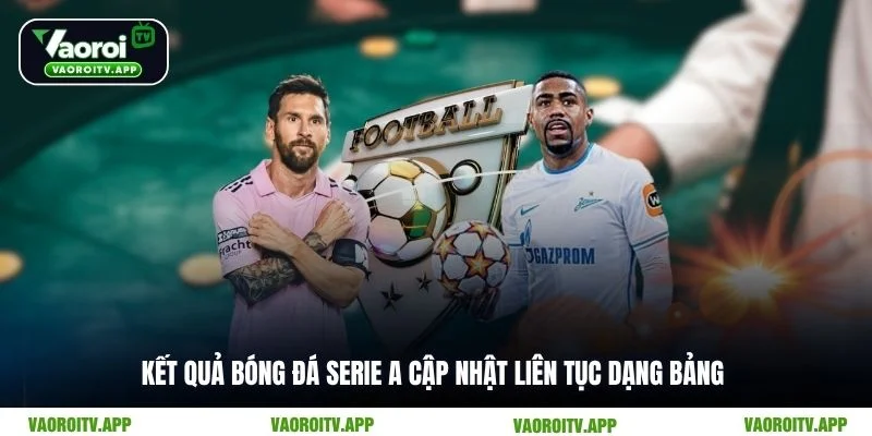 Kết Quả Bóng Đá Serie A Chuẩn Xác Và Nhanh Nhất Số 1 - ti99