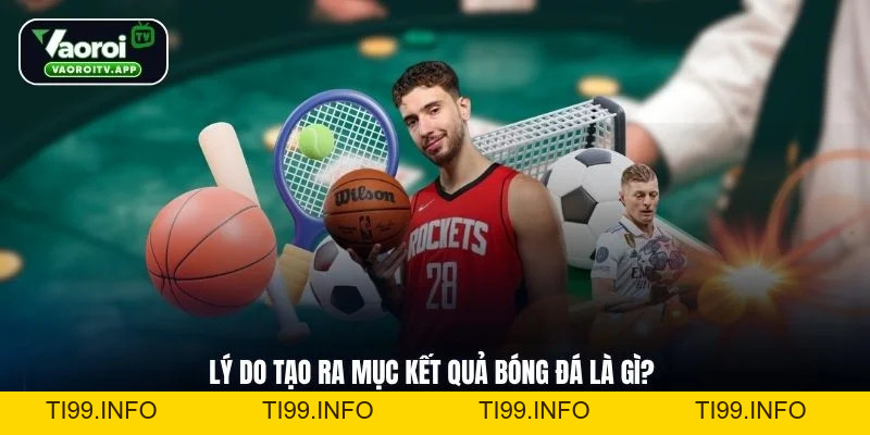 Kết Quả Bóng Đá - Theo Dõi Tỷ Số, Nắm Trọn Cuộc Chơi - ti99